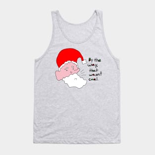 Santa Claus Christmas That Wasn't Coal Tank Top